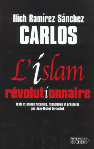 L'islam révolutionnaire - Ramirez Sanchez (Carlos) Ilich ; Vernochet Jean-Mi
