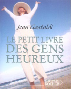 Le petit livre des gens heureux - Gastaldi Jean