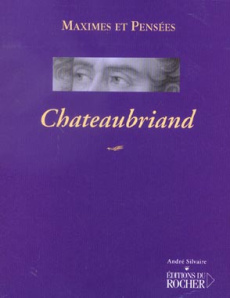 Chateaubriand. Maximes et pensées - Chateaubriand François-René de