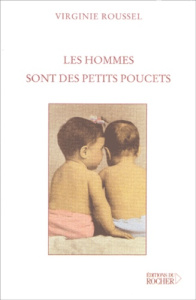 Les hommes sont des petits poucets - Roussel Virginie Jouannet ; Baroche Christiane
