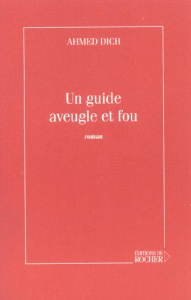 Un guide aveugle et fou - Dich Ahmed