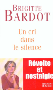 Un cri dans le silence - Bardot Brigitte