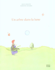 Un arbre dans la lune - Chalon Jean ; Delerm Martine