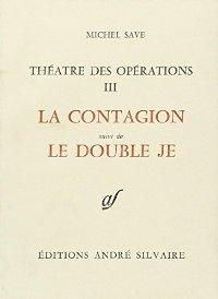 Théâtre des opérations. Tome 3, La contagion suivi de Le double je - Save Michel