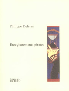 Enregistrements pirates - Delerm Philippe