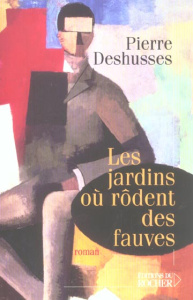 Les jardins où rôdent des fauves - Deshusses Pierre