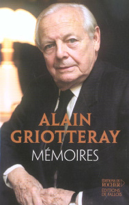 Mémoires. Aimer et servir la France - Griotteray Alain