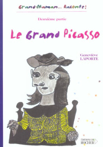 Le grand Picasso. Deuxième partie - Laporte Geneviève