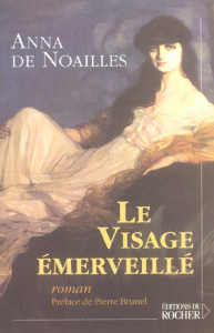 Le visage émerveillé - Noailles Anna de ; Brunel Pierre