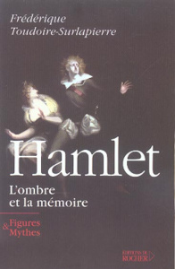 Hamlet, l'ombre et la mémoire - Toudoire-Surlapierre Frédérique