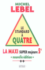 Le standard à quatre. Maxi Super Majeure 5e - Lebel Michel