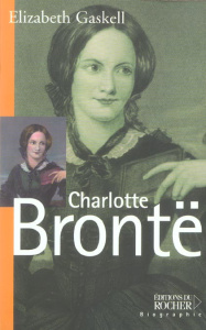 Charlotte Brontë - Gaskell Elizabeth ; Crossford Lew ; Renaud-Grosbra