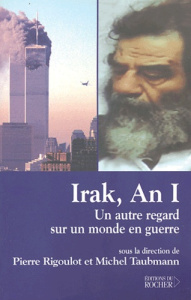 Irak, An I. Un autre regard sur un monde en guerre - Rigoulot Pierre ; Taubmann Michel