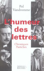 L'Humeur des lettres. Chroniques et pastiches - Vandromme Pol