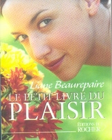Le Petit Livre du Plaisir - Beaurepaire Liane