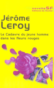 Le cadavre du jeune homme dans les fleurs rouges - Leroy Jérôme