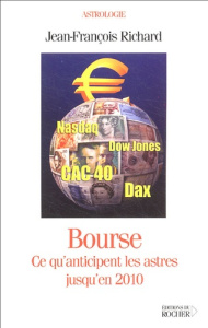 Bourse : Ce qu'anticipent les astres jusqu'en 2010 - Richard Jean-François