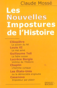 Les Nouvelles Impostures de l'Histoire. Cléopâtre, Louis XI, Guillaume Tell, Lucrèce Borgia, Chaplin - Mossé Claude ; Pallanchard Nicole