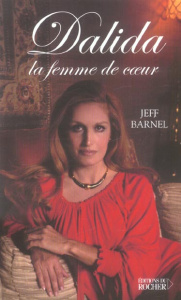Dalida. La femme de coeur - Barnel Jeff