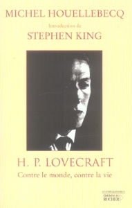 HP Lovecraft. Contre le monde, contre la vie - Houellebecq Michel ; King Stephen