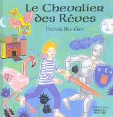 Le Chevalier des Rêves - Reznikov Patricia