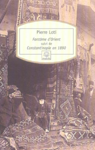 Fantôme d'Orient. Suivi de Constantinople en 1890 - Loti Pierre