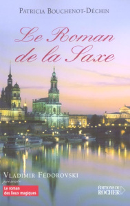 Le Roman de la Saxe - Bouchenot Patricia