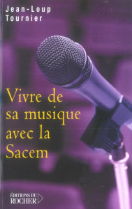 Vivre de sa musique avec la Sacem - Tournier Jean-Loup