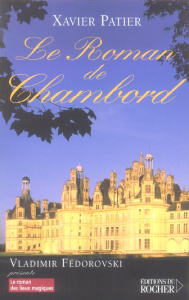 Le Roman de Chambord - Patier Xavier