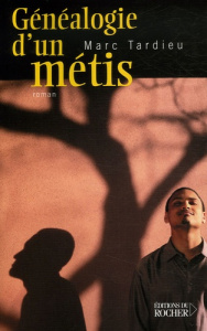 Généalogie d'un métis - Tardieu Marc