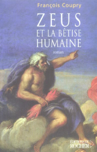 Zeus et la bêtise humaine - Coupry François
