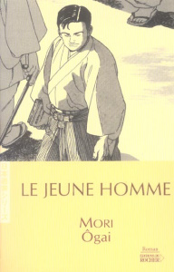 Le Jeune Homme - Mori Ogai ; Suetsugu Elisabeth ; Tschudin Jean-Jac