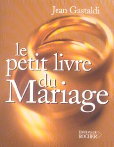 Le petit Livre du Mariage - Gastaldi Jean