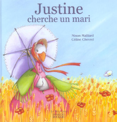 Justine cherche un mari - Chevrel Céline ; Maillard Ninon