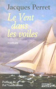 Le Vent dans les voiles - Perret Jacques ; Vandromme Pol