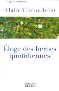 Eloge des herbes quotidiennes - Vircondelet Alain