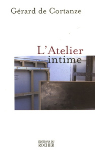 L'atelier intime - Cortanze Gérard de