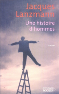 Une histoires d'hommes - Lanzmann Jacques