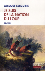 Je suis de la nation du loup - Serguine Jacques