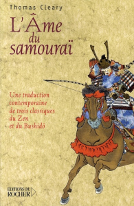 L'âme du samouraï. Une traduction contemporaine de trois classiques du Zen et du Bushidô - Cleary Thomas ; Ghirardi Patrice