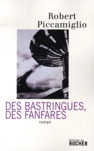 Des bastringues, des fanfares - Piccamiglio Robert