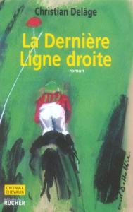 La dernière ligne droite - Delâge Christian