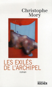 Les Exilés de l'Archipel - Mory Christophe