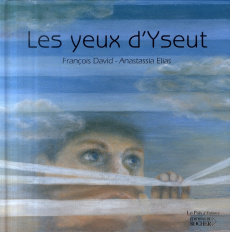 Les yeux d'Yseut - Elias Anastassia ; David François