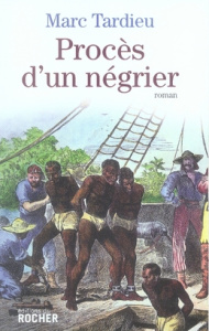 Procès d'un négrier - Tardieu Marc