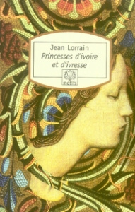 Princesses d'ivoire et d'ivresse - Lorrain Jean
