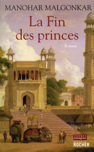 La Fin des princes - Malgonkar Manohar ; Bardy F. de ; Ghirardi Patrice