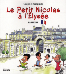 Le Petit Nicolas à l'Elysée - GOSPE/SEMPINNY