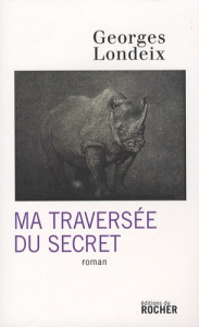 Ma traversée du secret - Londeix Georges