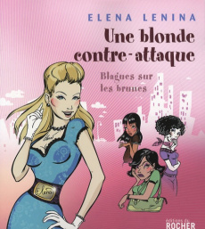 Une blonde contre-attaque. Blagues sur les brunes - Lenina Elena